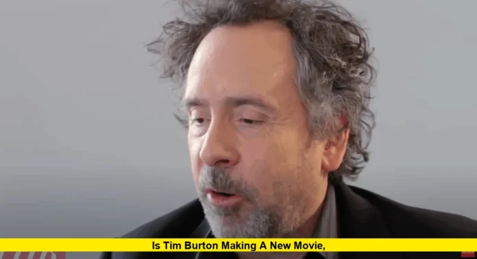Is Tim Burton Making a New Movie
