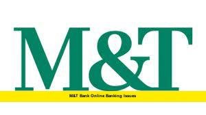 M&T Bank online banking issues