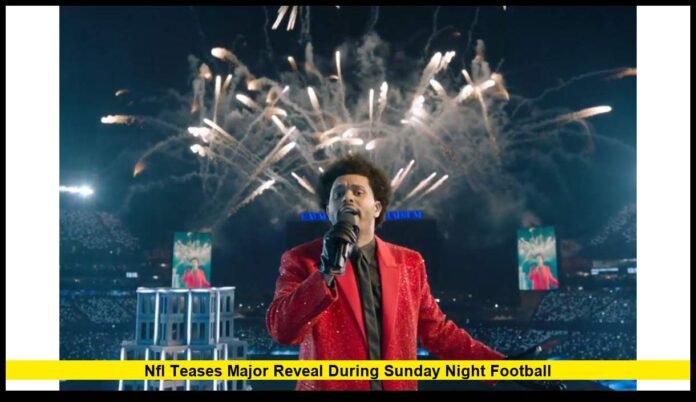 Super Bowl Halftime Show Announcement: NFL Teases Major Reveal During Sunday Night Football