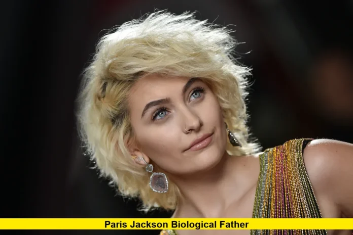 Paris Jackson Biological Father Paris Jackson Biological Father