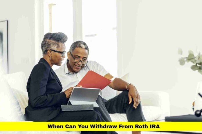 When Can You Withdraw From Roth IRA