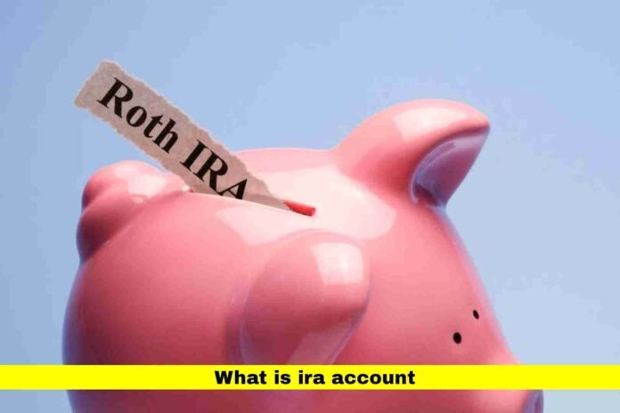 What Is IRA Account