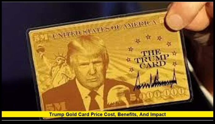 Trump Gold Card Price: Cost, Benefits, and Impact on U.S. Immigration Policy