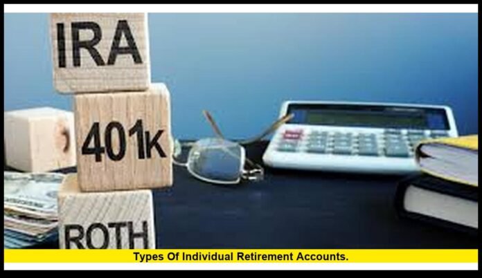 Types of Individual Retirement Accounts: A Complete 2025 Guide