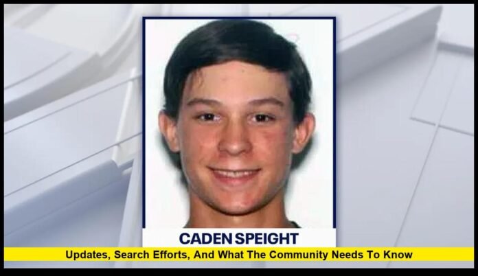 Updates, Search Efforts, and What the Community Needs to Know Caden Speight Found: Updates, Search Efforts, and What the Community Needs to Know