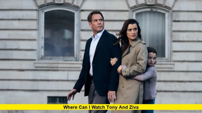 Where Can I Watch Tony and Ziva Where Can I Watch Tony and Ziva