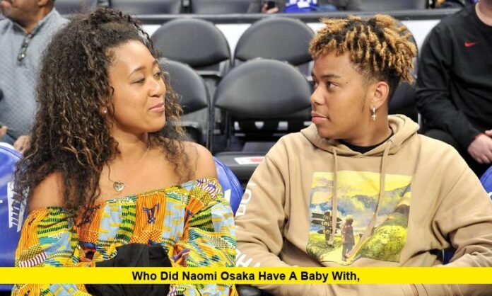 Who Did Naomi Osaka Have a Baby With, Who did Naomi Osaka have a baby with