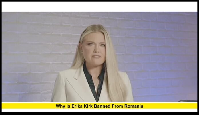 Why Is Erika Kirk Banned From Romania