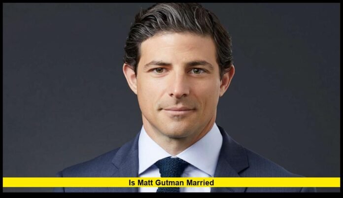is Matt Gutman married