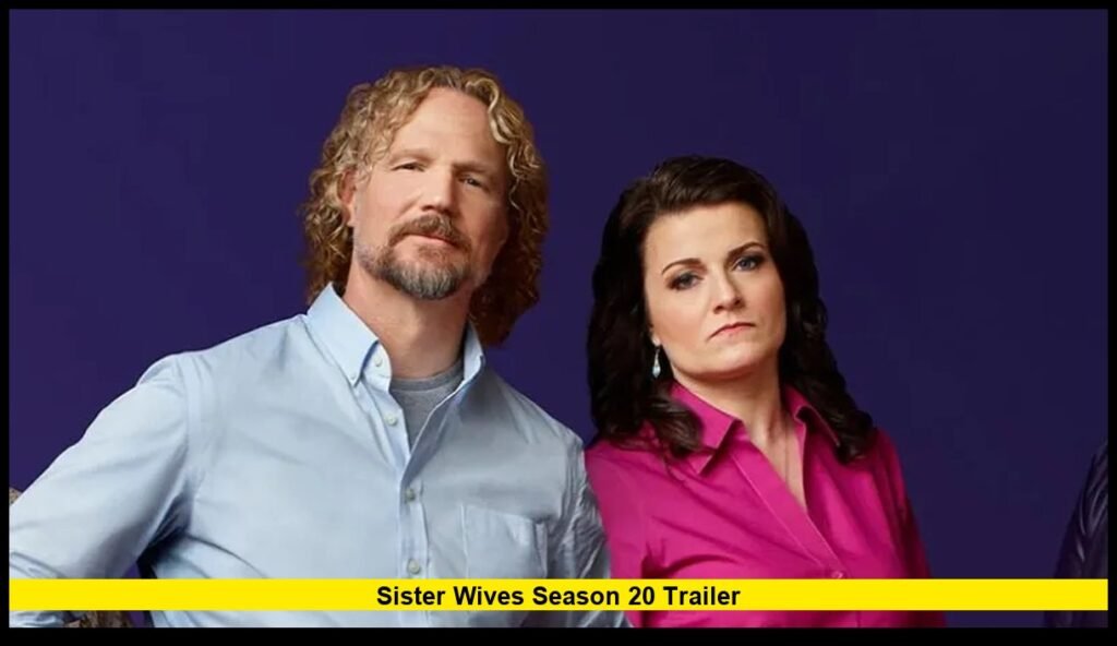 Sister Wives Season 20 Trailer: Breakups, New Beginnings, and What Lies