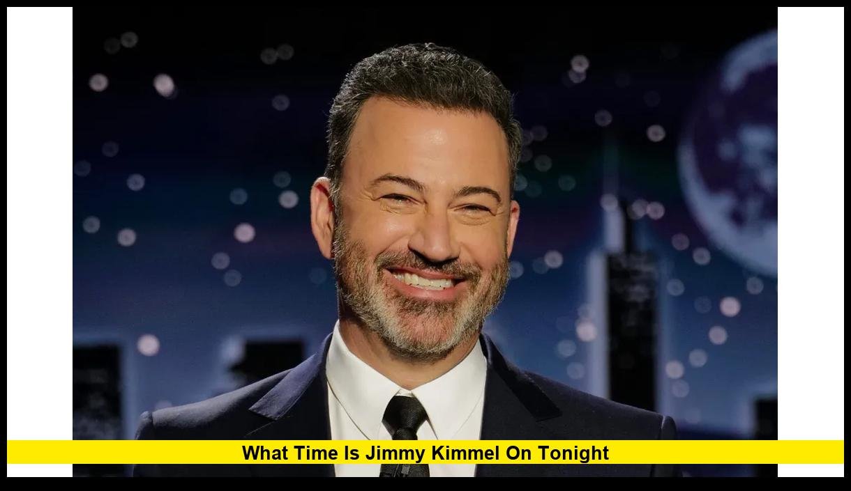 What Time Is Jimmy Kimmel On Tonight? Complete Schedule and Details