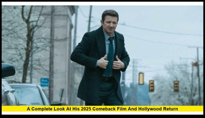 Jeremy Renner New Movie: A Complete Look at His 2025 Comeback Film and Hollywood Return