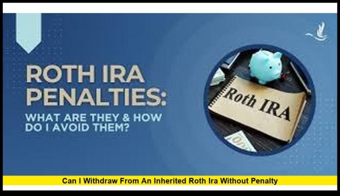 Can I withdraw from an inherited Roth IRA without penalty