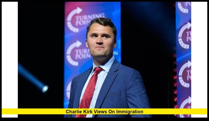 Charlie Kirk Views on Immigration: His 2025 Legacy in American Politics