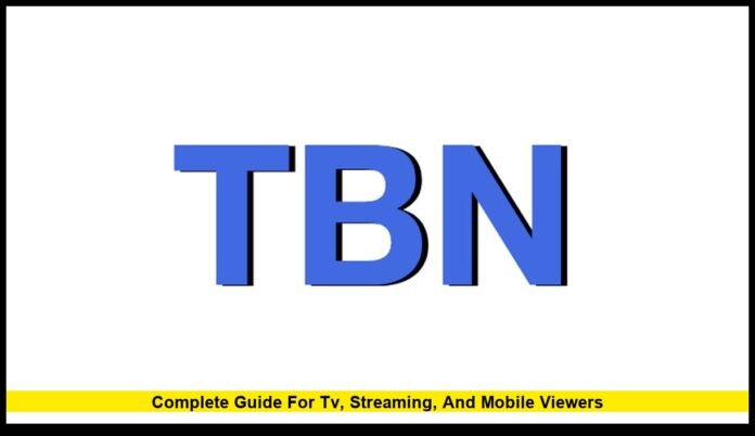 How to Watch TBN in 2025: Complete Guide for TV, Streaming, and Mobile Viewers