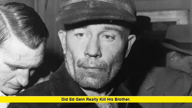 Did Ed Gein Really Kill His Brother
