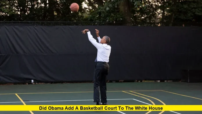 Did Obama add a basketball court to the White House
