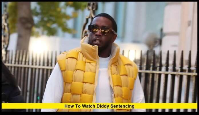 How to Watch Diddy Sentencing How to Watch Diddy Sentencing