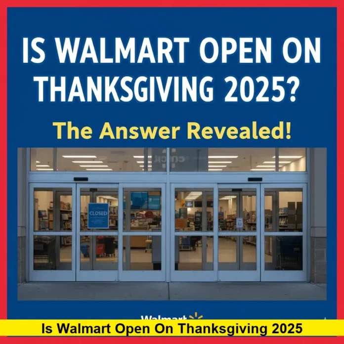 Is Walmart Open On Thanksgiving 2025 Is Walmart Open On Thanksgiving 2025