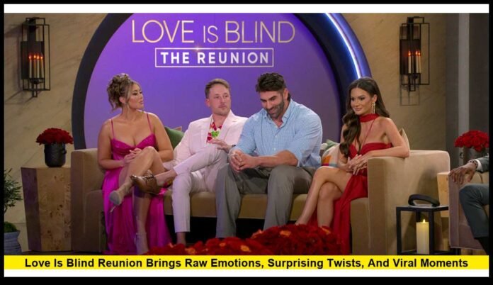 Love Is Blind Reunion Brings Raw Emotions, Surprising Twists, and Viral Moments Love Is Blind Reunion Brings Raw Emotions, Surprising Twists, and Viral Moments