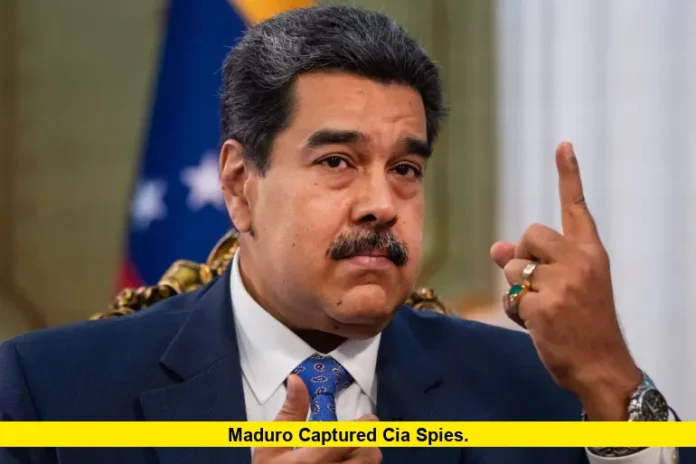 Maduro Captured CIA Spies