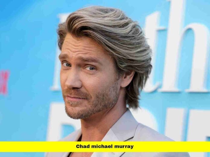 Chad Michael Murray