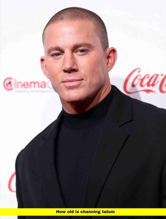 How Old Is Channing Tatum