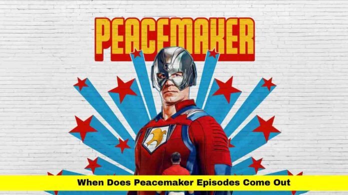 When Does Peacemaker Episodes Come Out When Does Peacemaker Episodes Come Out