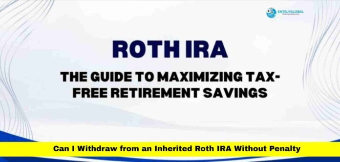 Can I Withdraw from an Inherited Roth IRA Without Penalty