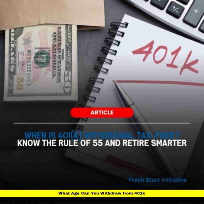 What Age Can You Withdraw from 401k