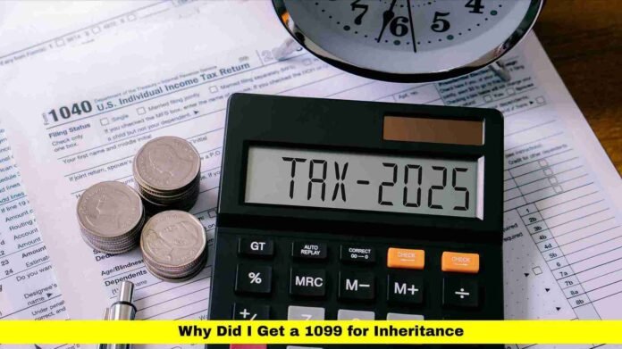 Why Did I Get a 1099 for Inheritance Why Did I Get a 1099 for Inheritance