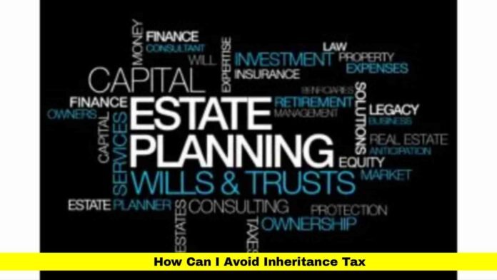 How Can I Avoid Inheritance Tax How Can I Avoid Inheritance Tax