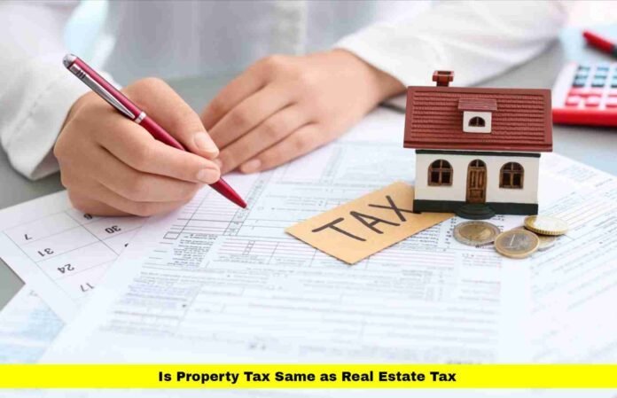 Is Property Tax Same as Real Estate Tax Is Property Tax Same as Real Estate Tax