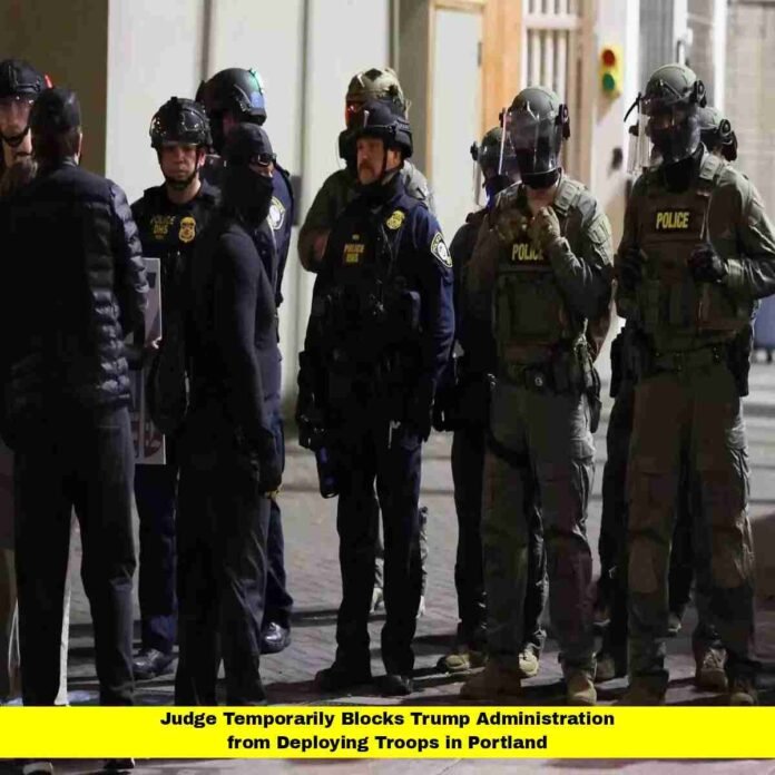 Judge Temporarily Blocks Trump Administration from Deploying Troops in Portland