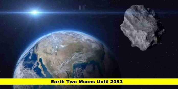 Earth Two Moons Until 2083 Earth Two Moons Until 2083