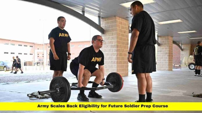 Army Scales Back Eligibility for Future Soldier Prep Course Army Scales Back Eligibility for Future Soldier Prep Course