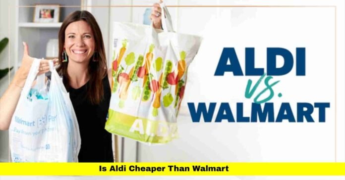 Is Aldi Cheaper Than Walmart