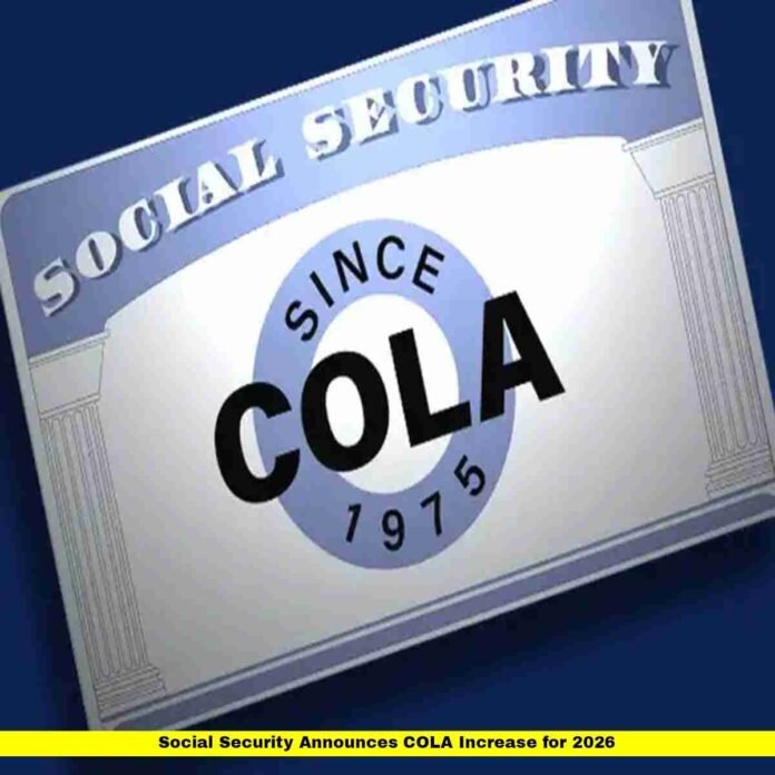 Social Security Announces COLA Increase for 2026 Social Security Announces COLA Increase for 2026
