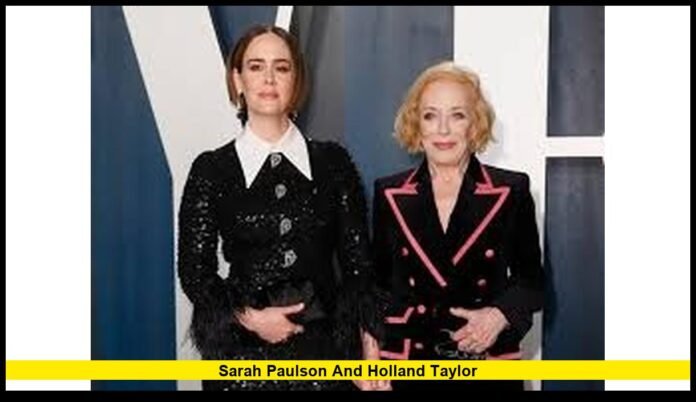 Sarah Paulson and Holland Taylor Sarah Paulson and Holland Taylor