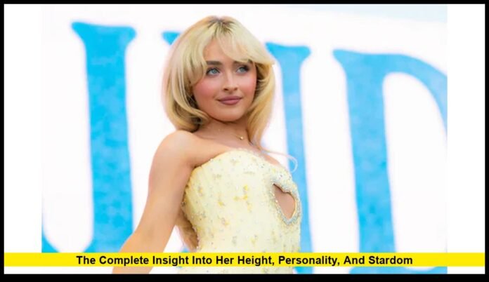 The Complete Insight Into Her Height, Personality, and Stardom How Tall Is Sabrina Carpenter: The Complete Insight Into Her Height, Personality, and Stardom