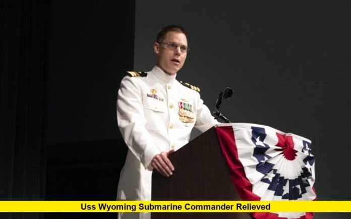 USS Wyoming Submarine Commander Relieved