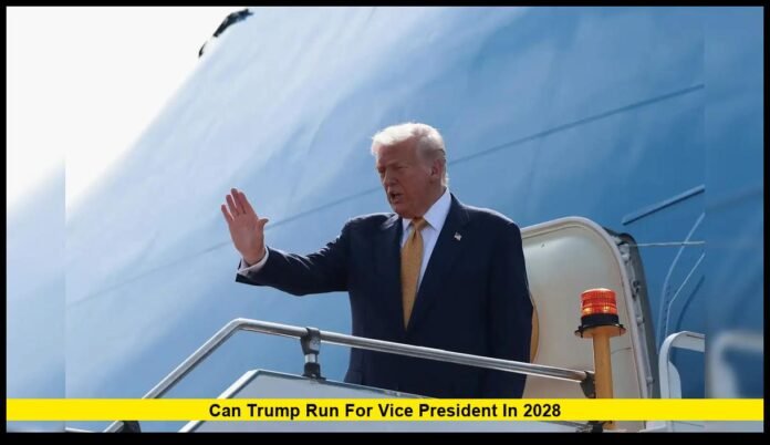 can trump run for vice president in 2028