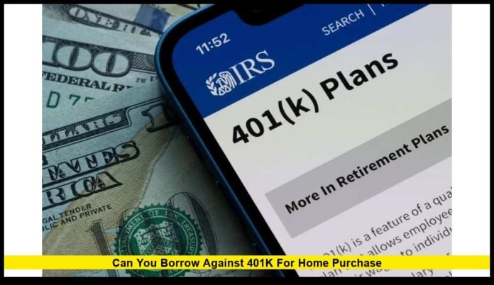 can you borrow against 401k for home purchase can you borrow against 401k for home purchase?