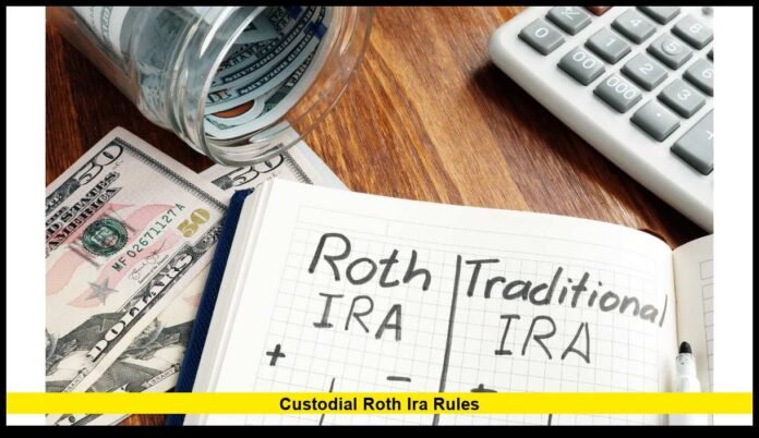 custodial Roth IRA rules