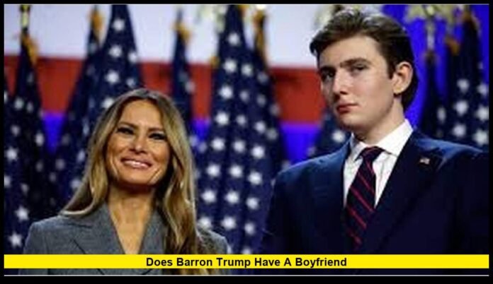 does Barron Trump have a boyfriend does Barron Trump have a boyfriend