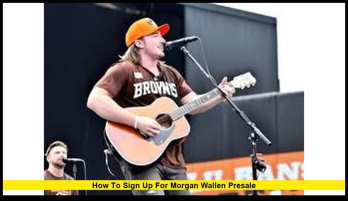 how to sign up for Morgan Wallen presale how to sign up for Morgan Wallen presale