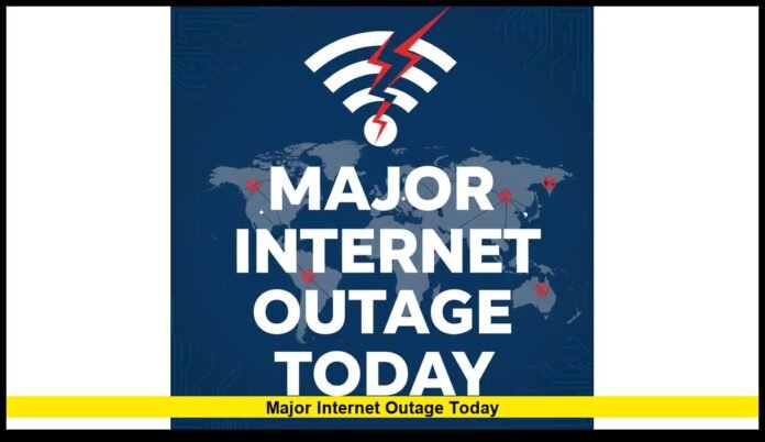 Major Internet Outage Today
