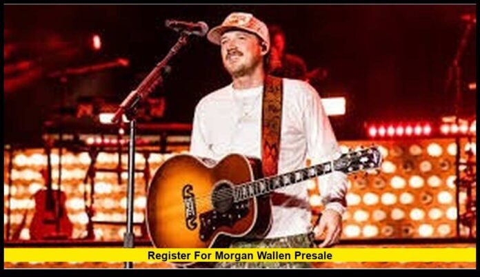 register for Morgan Wallen presale