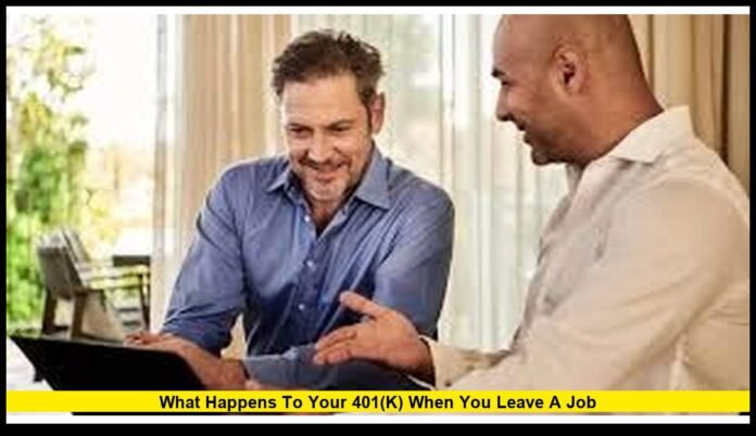 what happens to your 401(k) when you leave a job