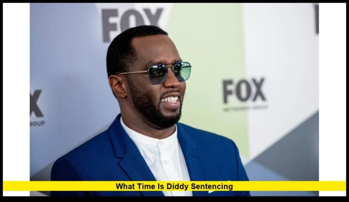 what time is Diddy sentencing what time is Diddy sentencing